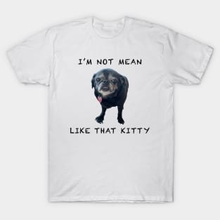 I'm Not Mean Like That Kitty T-Shirt